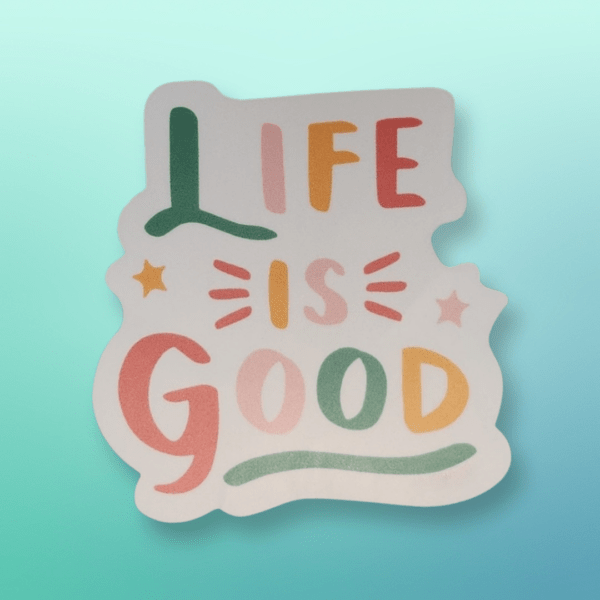 Life is Good Sticker